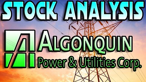 Algonquin Power & Utilities Corp. (AQN) Update | Stock + Earnings Report Analysis