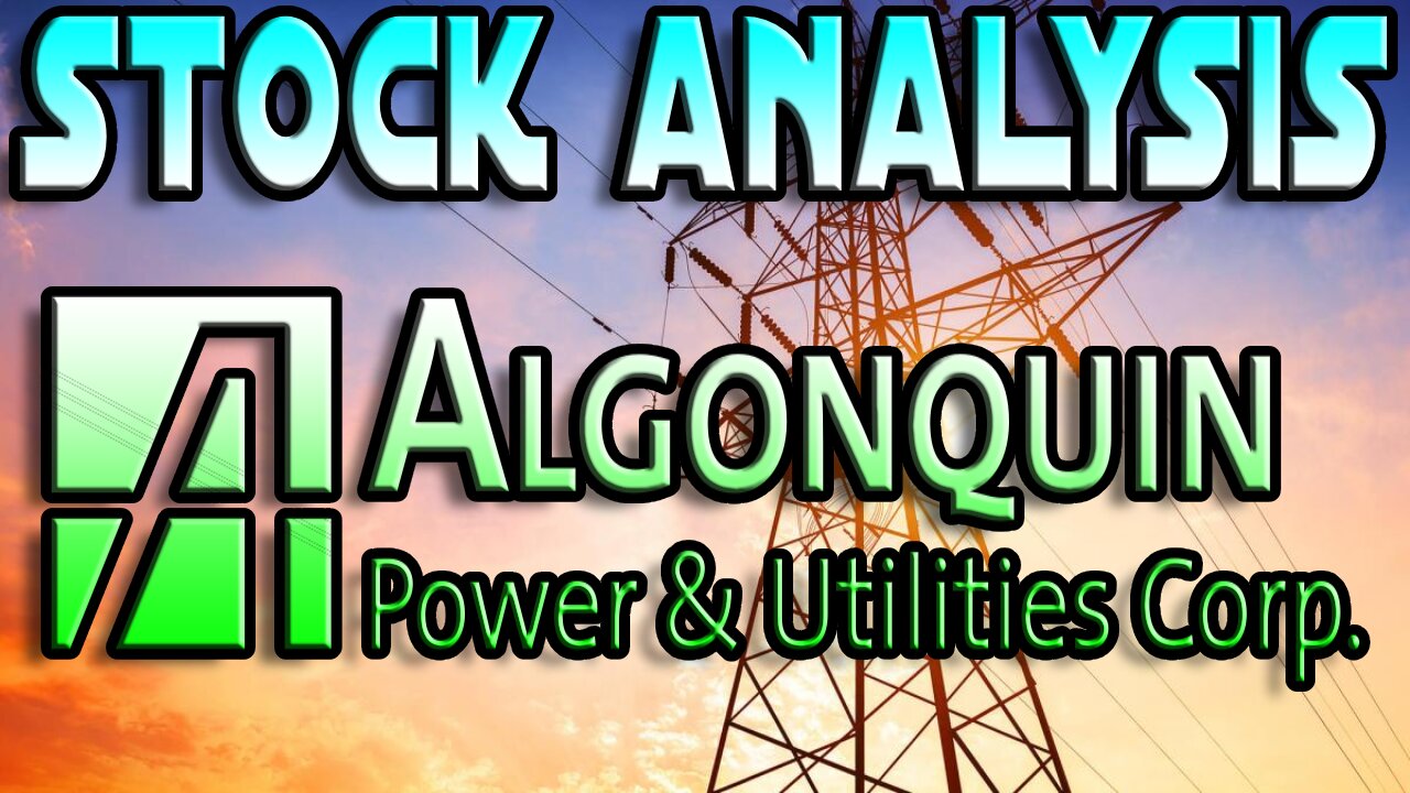 Algonquin Power & Utilities Corp. (AQN) Update | Stock + Earnings Report Analysis