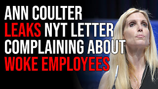 Ann Coulter LEAKS NYT Letter Complaining About Woke Employees Destroying Company