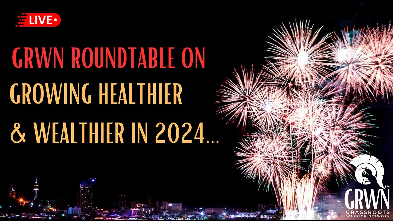 GRWN Roundtable on Growing Healthier & Wealthier in 2024...