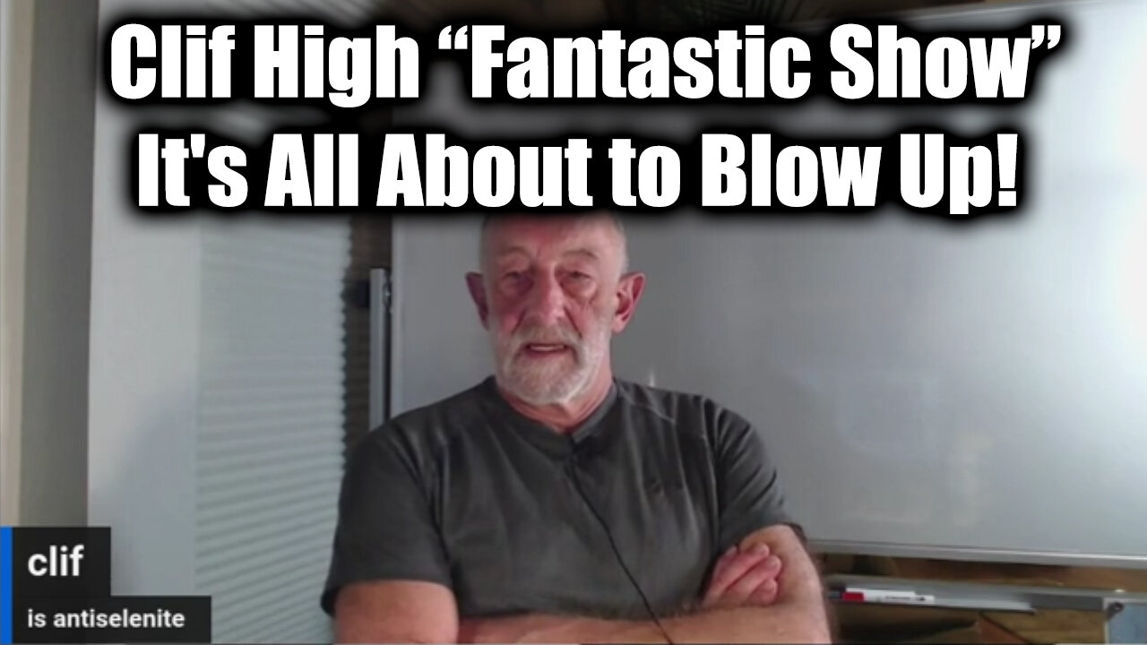 Clif High "Fantastic Show" - It's All About to Blow Up!