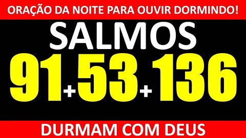 🙌 OUÇA DORMINDO! SALMO 91 - SALMO 53 e SALMO 136 - DURMA COM DEUS #OraçãodaNoite