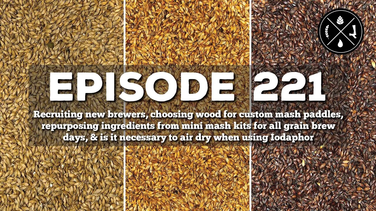 Recruiting new brewers, custom mash paddles, repurposing mini mash grains, & an Iodaphor q - Ep.221