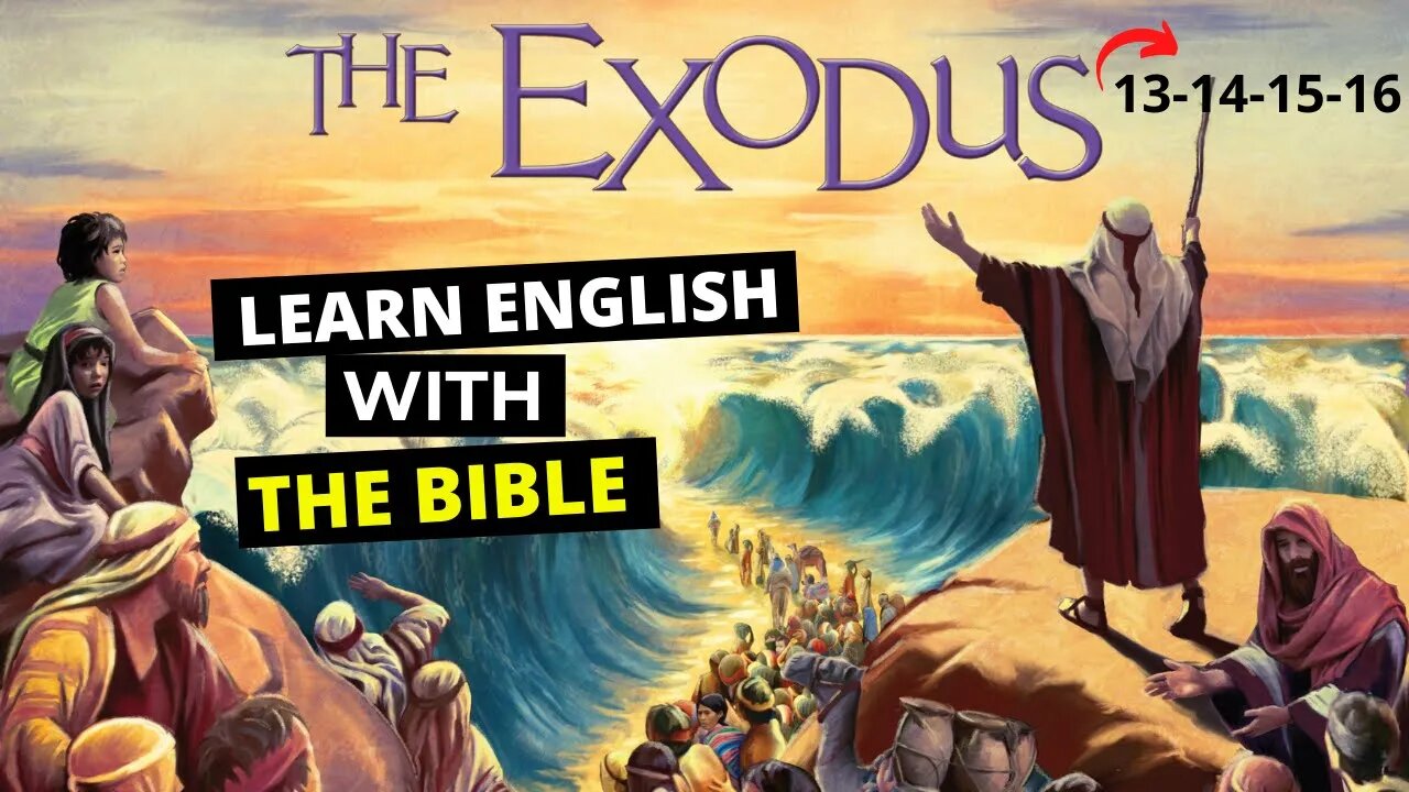 Learn English with Bible -EXODUS 13-14-15-16 - Learn English through the history of the Holy Bible.