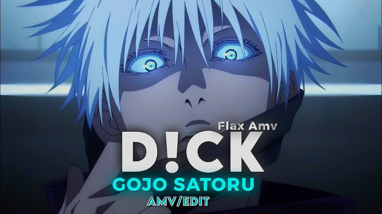 Gojo Satoru - D*ck [Amv/Edit]