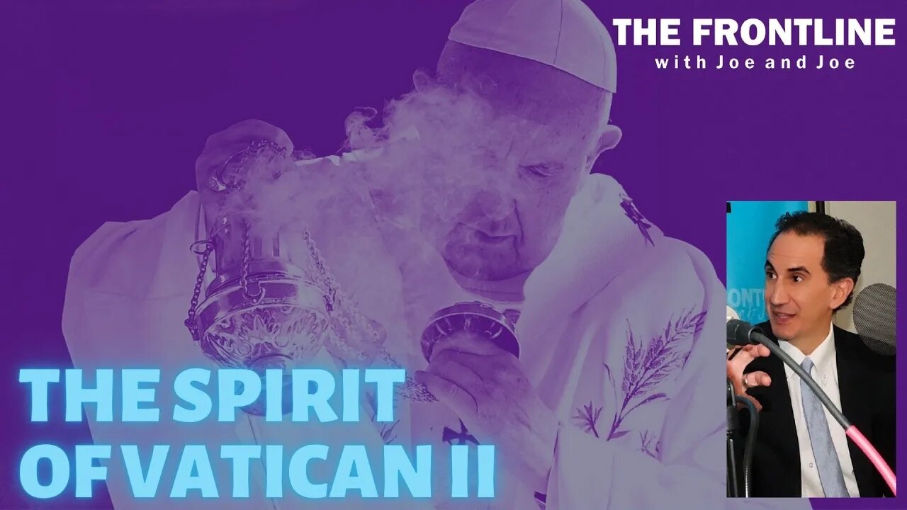 The "Spirit of Vatican II"! | The Frontline with Joe & Joe