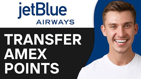 How To Transfer Amex Points to Jetblue