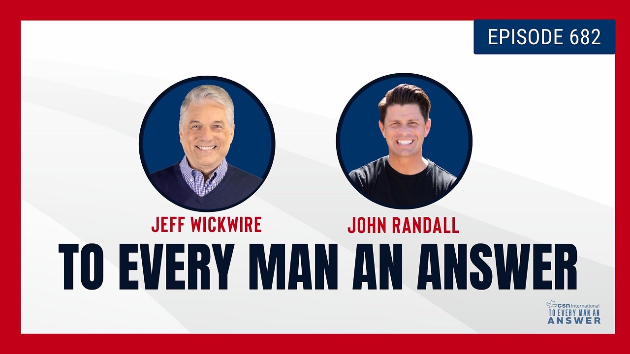 Episode 682 - Pastor Jeff Wickwire and Pastor John Randall on To Every Man An Answer