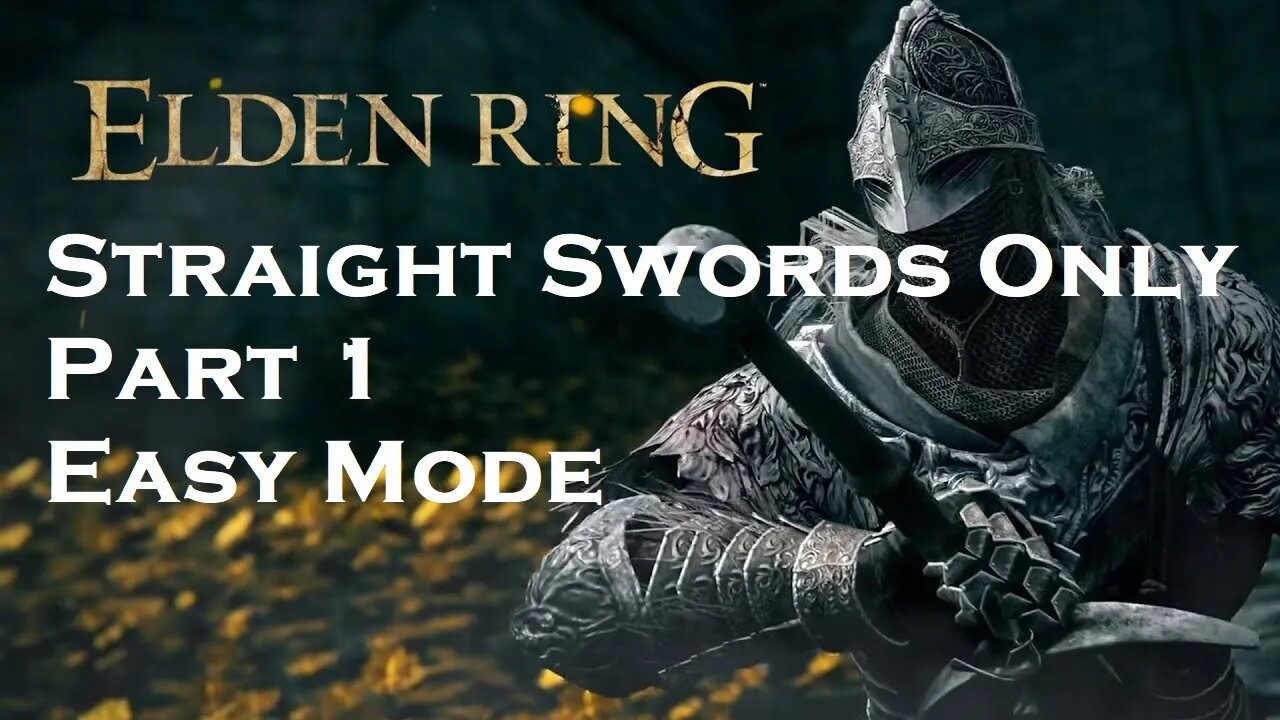 Elden Ring | Straight Swords Only | Part 1 | Easy Mode