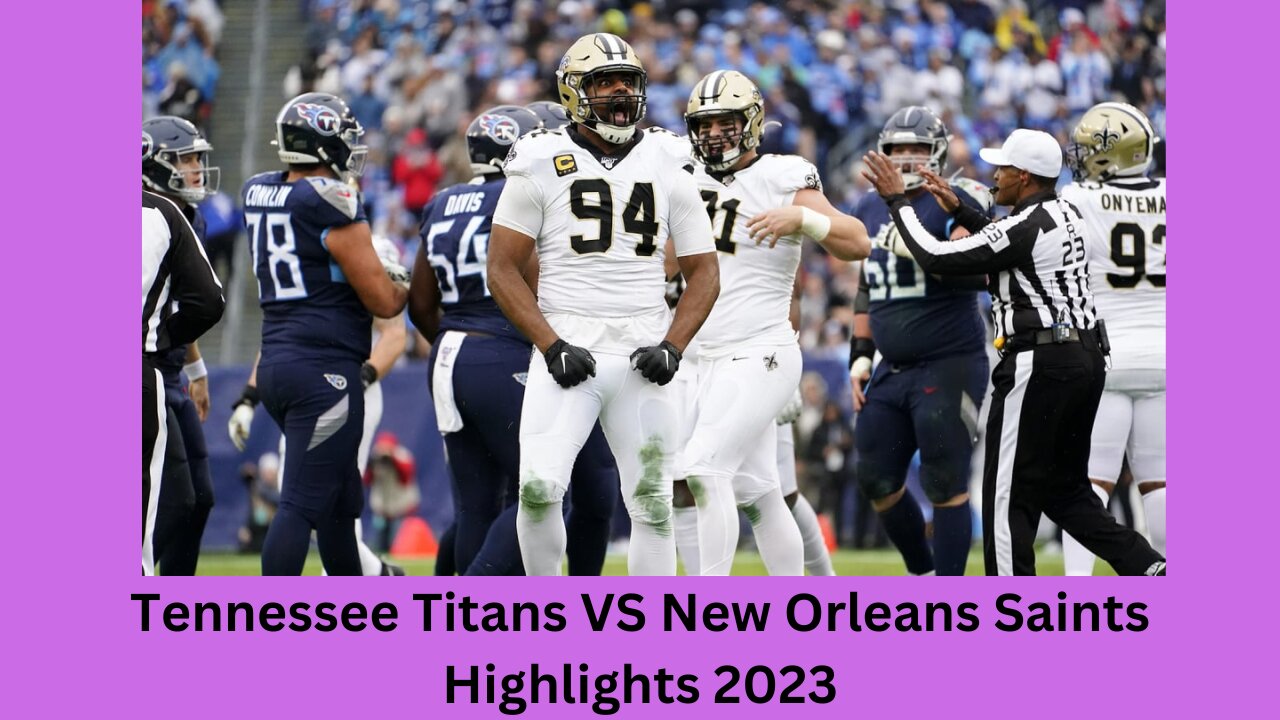 Tennessee Titans VS New Orleans Saints Highlights 2023