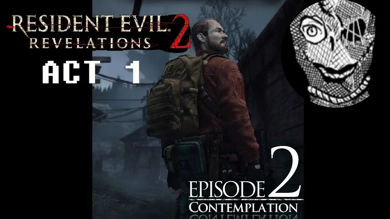 (Episode 2-ACT1) [Contemplation] Resident Evil: Revelations 2