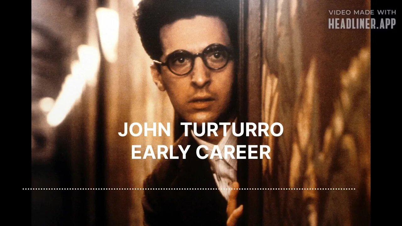 JOHN TURTURRO - MY EARLY CAREER