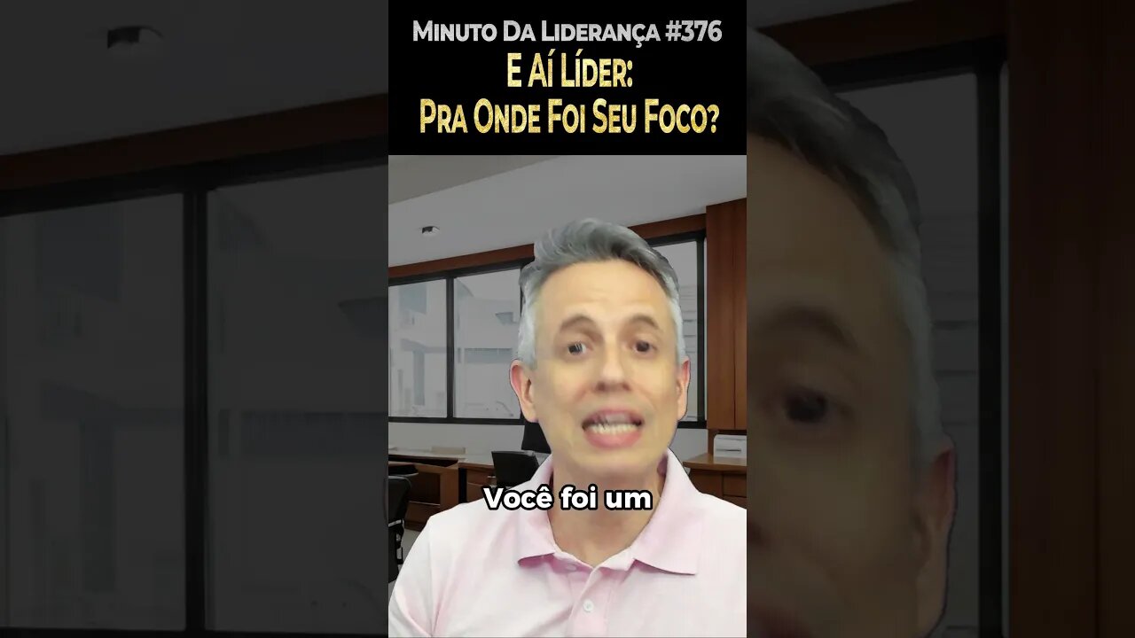 E Aí Líder: Pra Onde Foi Seu Foco? #minutodaliderança 376