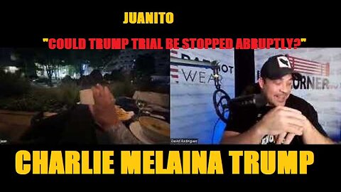 JUANITO- COULD TRUMP TRIAL BE STOPPED ABRUPTLY? DISTRACTIONS COMING.. JAPAN'S COMING FINANCIAL HEL..