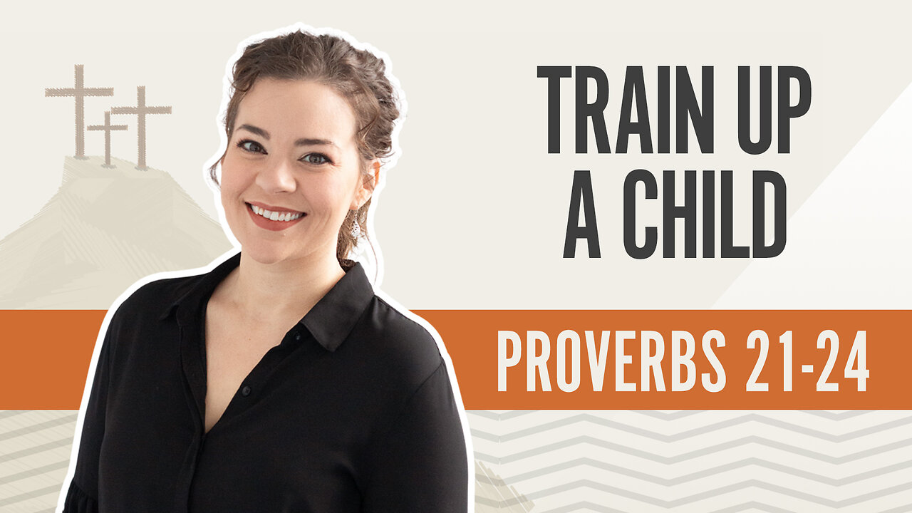 Bible Discovery, Proverbs 21-24 | Train Up A Child - June 19, 2024