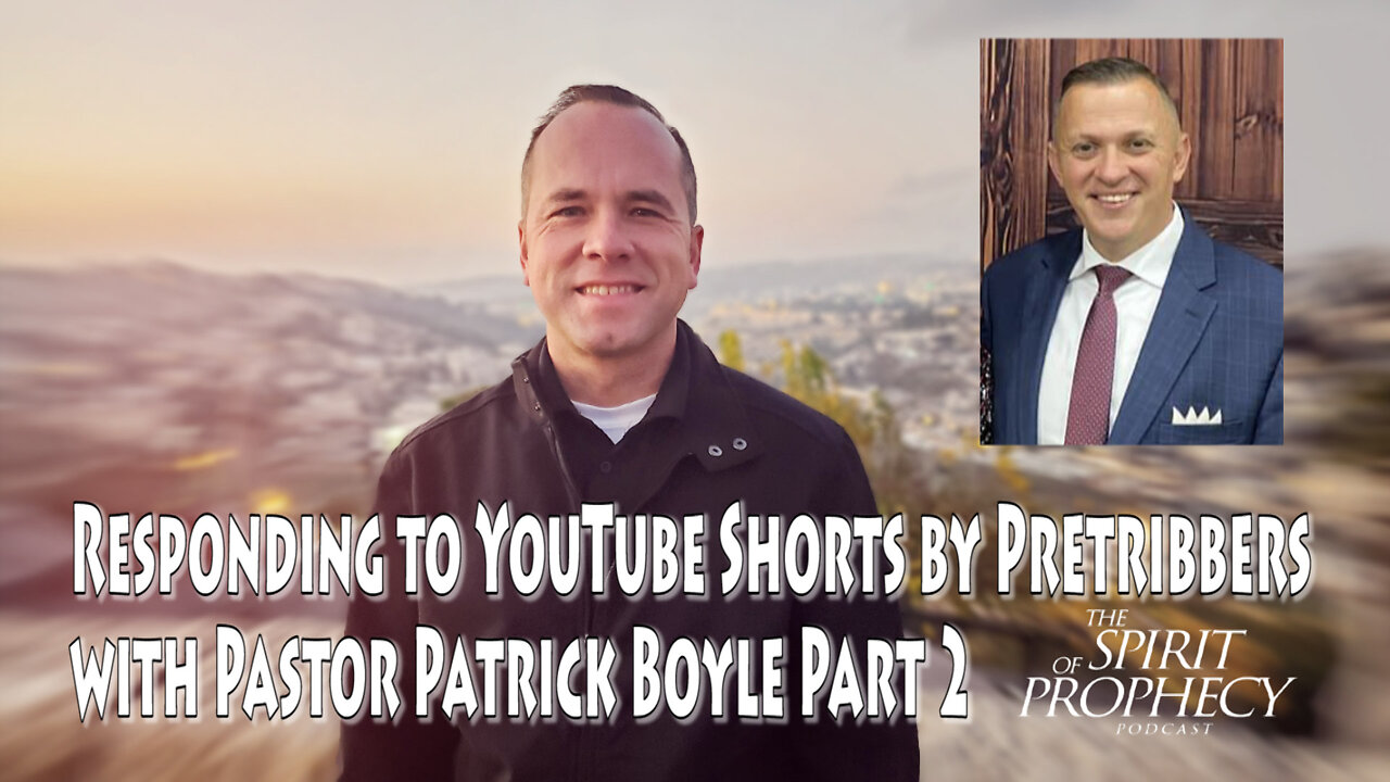 Responding to YouTube Shorts by Pretribbers with Pastor Patrick Boyle Part 2