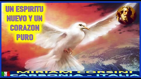 UN ESPIRITU NUEVO Y UN CORAZON PURO - MENSAJE DE DIOS PADRE A MIRIAM CORSINI