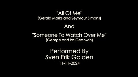 "All Of Me" & "Someone To Watch Over Me"