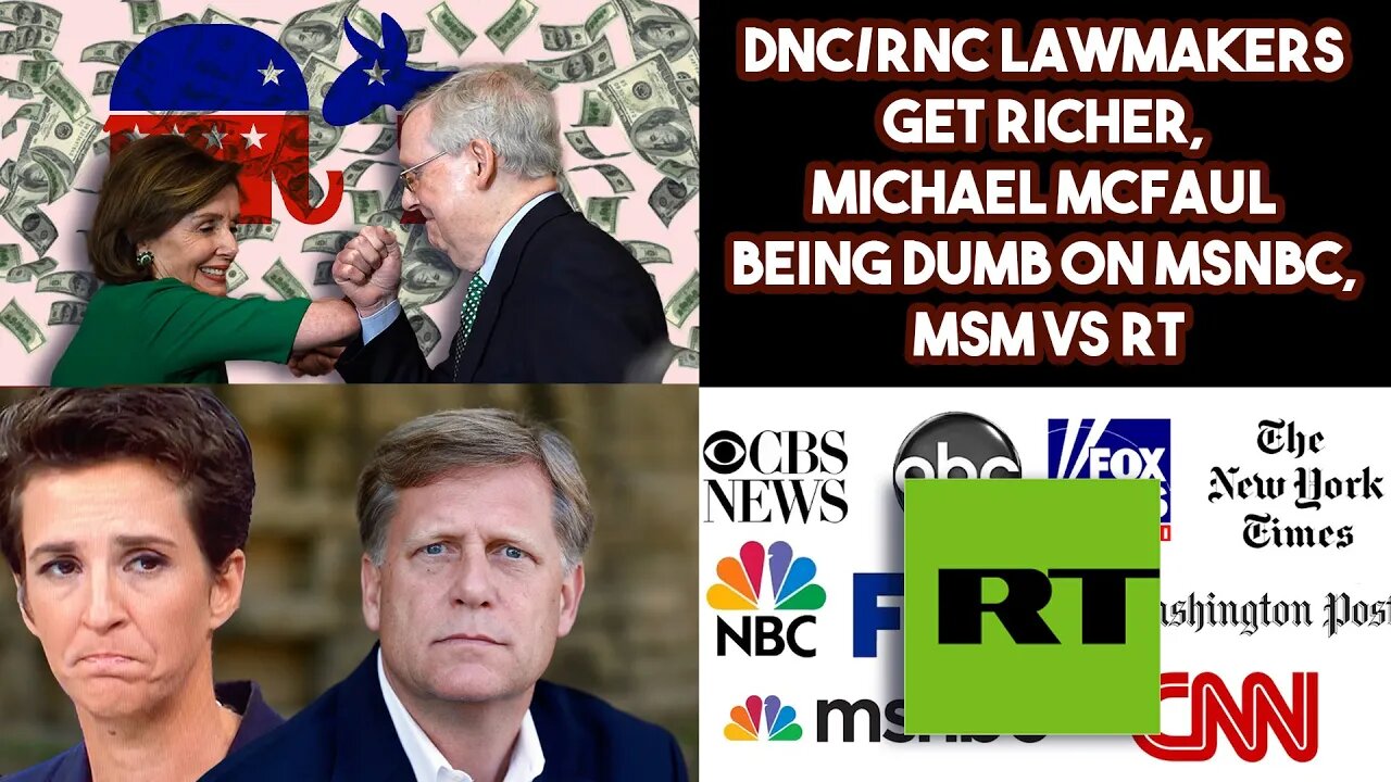 DNC/RNC Lawmakers Get Richer, Michael McFaul Being Dumb On MSNBC, MSM VS RT