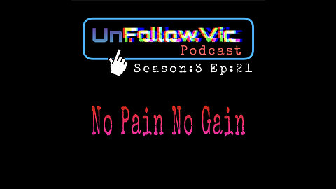 UnFollowVic S:3 Ep:21 - No Pain No Gain - US Veterans - Ring Pop Fail - Elon Musk SpaceX (Podcast)