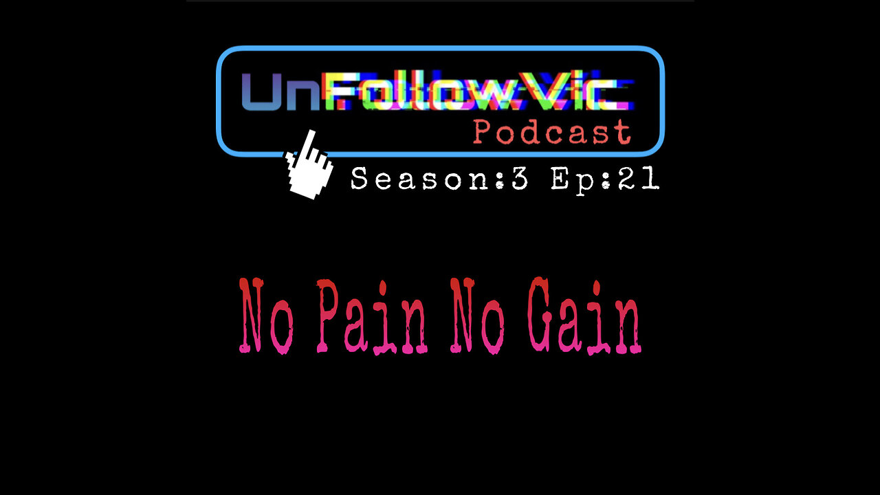 UnFollowVic S:3 Ep:21 - No Pain No Gain - US Veterans - Ring Pop Fail - Elon Musk SpaceX (Podcast)