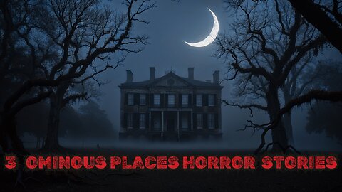 3 Ominous Places Horror Stories