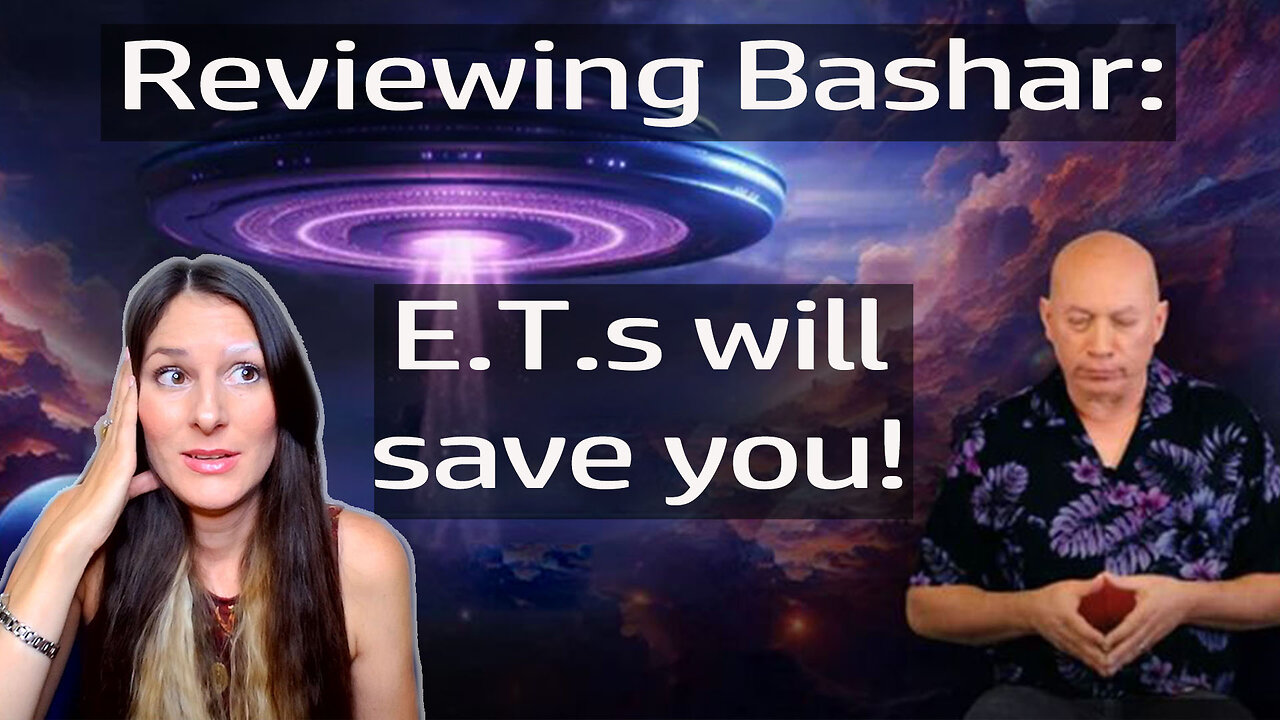 Reviewing Bashar (Darryl Anka): E.T.s will save you! Earth is a school!