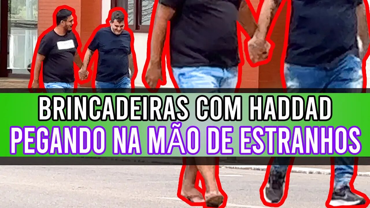 PEGANDO NA MÃO DE ESTRANHOS | BRINCADEIRAS COM HADDAD