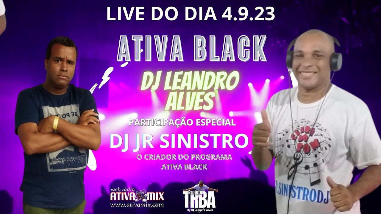 PROGRAMA ATIVA BLACK 4.9.23 PARTICIPAÇÃO DE DJ JR SINISTRO