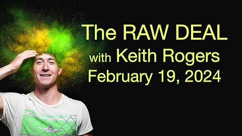 The Raw Deal (19 February 2024) with Keith Rodgers