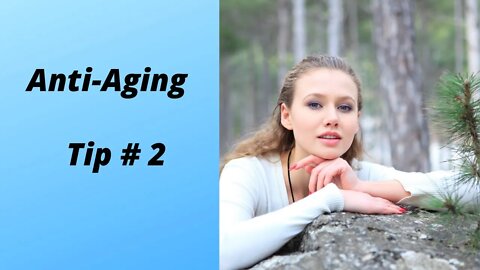 FOUNTAIN OF YOUTH - ANTI AGING TIP 2