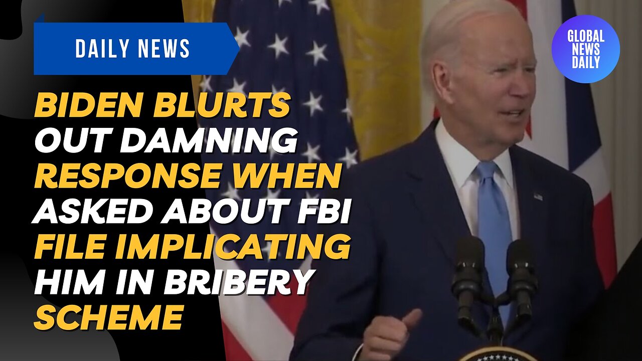 Biden Blurts Out Damning Response When Asked About FBI File Implicating Him in Bribery Scheme