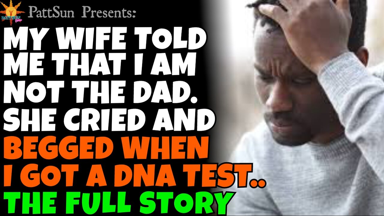 CHEATING WIFE told me that I'm not the father. She cried and begged when I got a DNA test