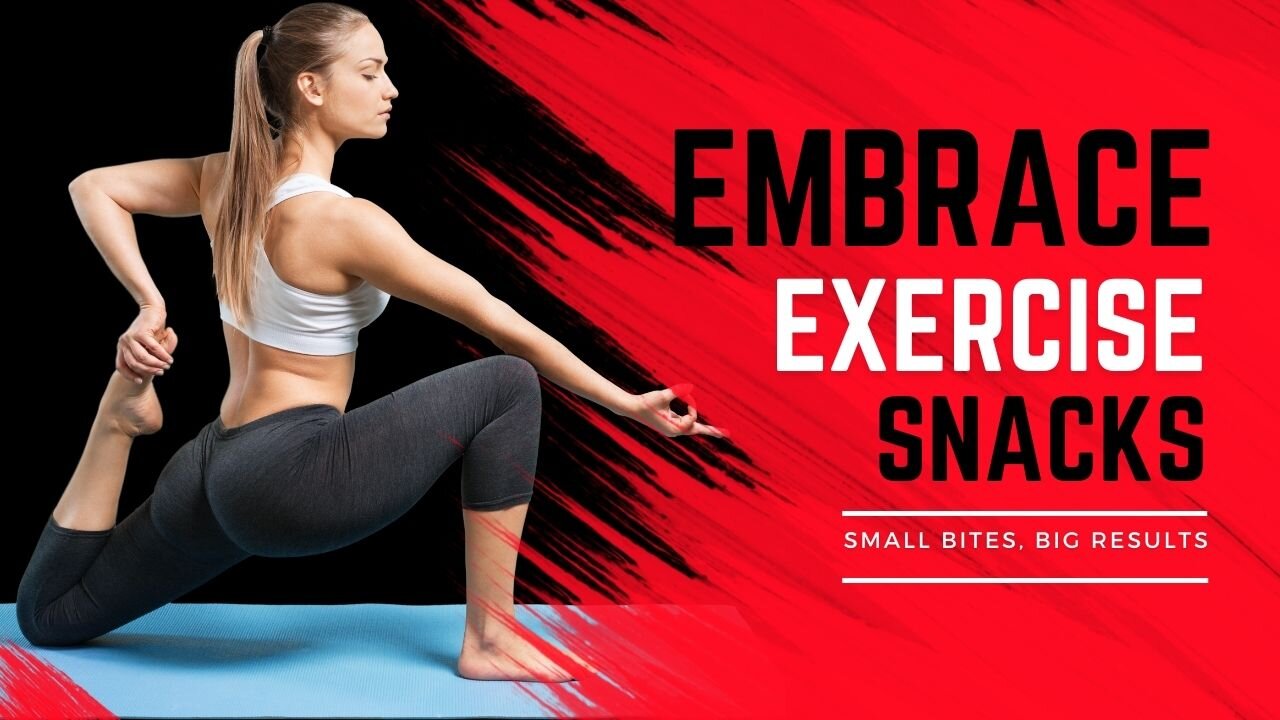 No time, no problem: Embrace Exercise Snacks