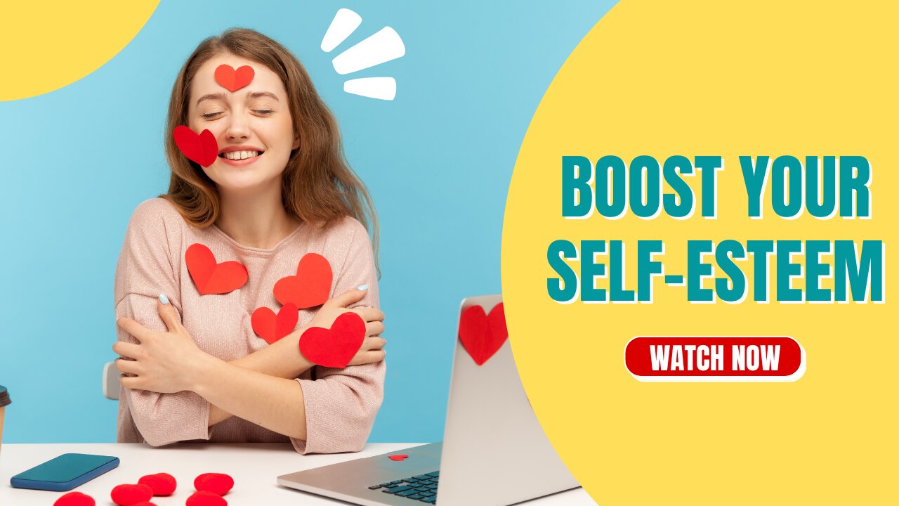 6 Tips to Boost Your Self-Esteem!