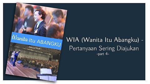 WIA Pertanyaan Yang Sering Diajukan bersama Rev. Edmund Smith (part 4)