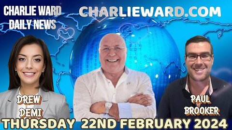 CHARLIE WARD DAILY NEWS WITH PAUL BROOKER & DREW DEMI -THURSDAY 22ND FEBRUARY 2024