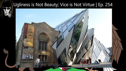 Ugliness is Not Beauty; Vice is Not Virtue | Ep. 254