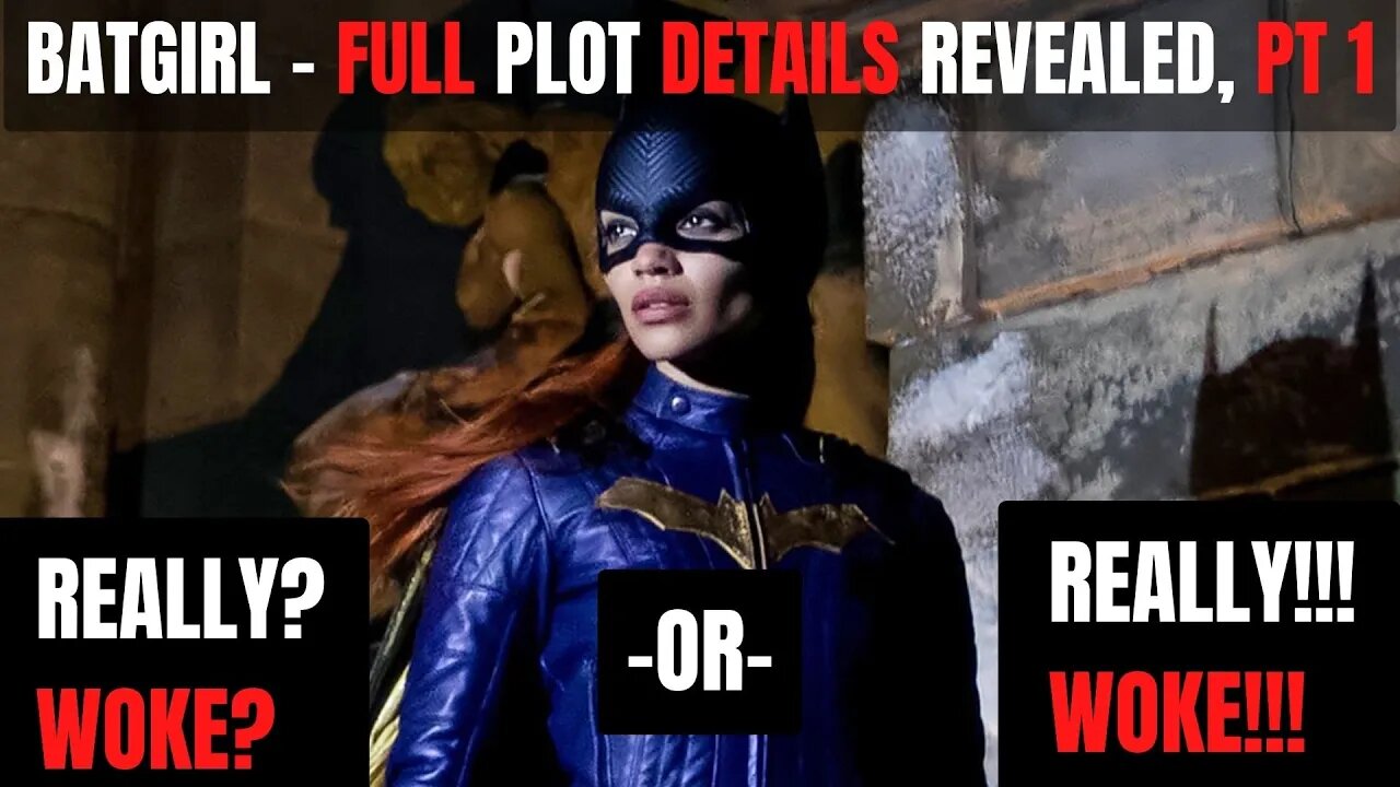 Batgirl - Full Plot Details, Pt 1 | Really, it's Woke? -OR- It's Really WOKE!!!