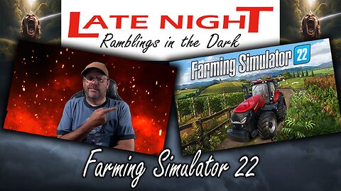 Late Night Ramblings in the Dark: Farm Simulator 22