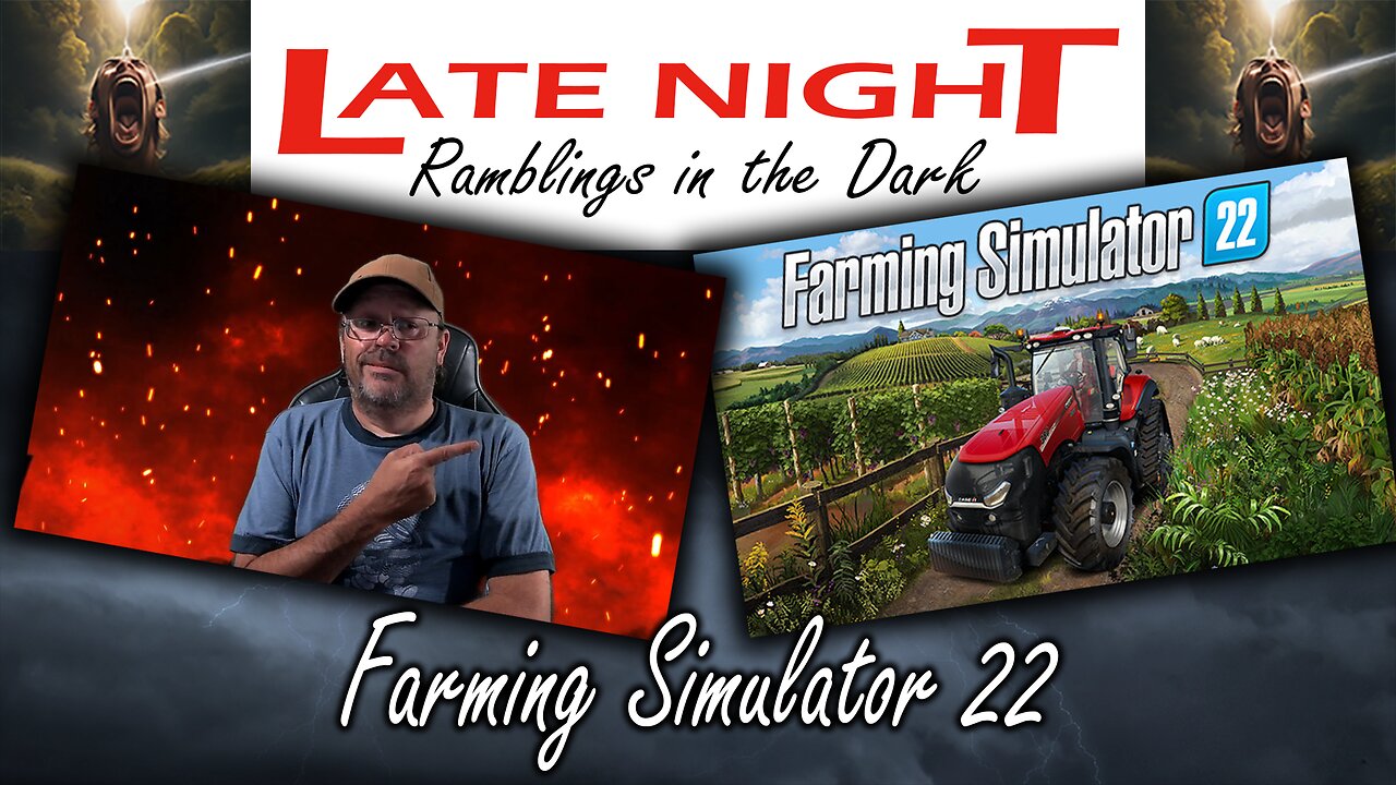 Late Night Ramblings in the Dark: Farm Simulator 22