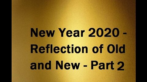 New Year 2020 - Reflection of Old and New - Part 2