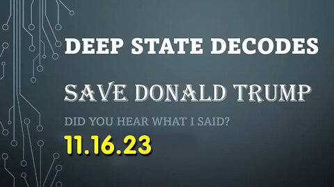 Deep State Decodes Ep756 - Save Donald Trump 11/17/23..