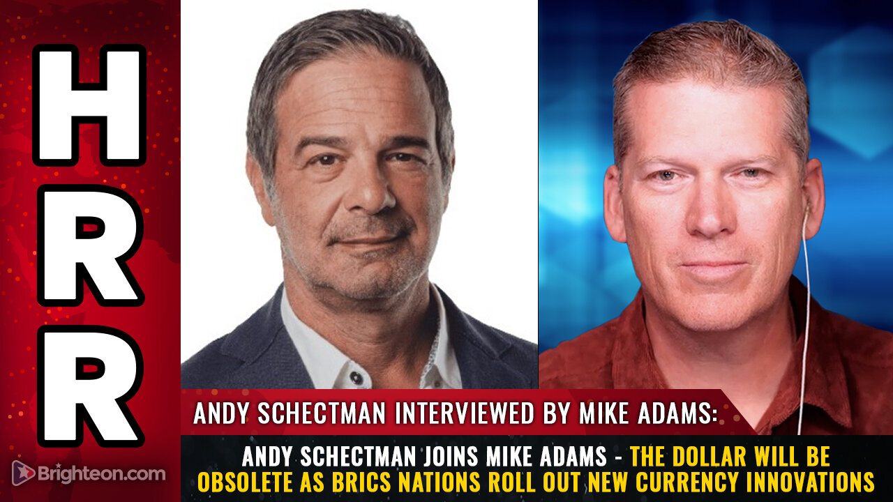 Andy Schectman joins Mike Adams - The dollar will be OBSOLETE...