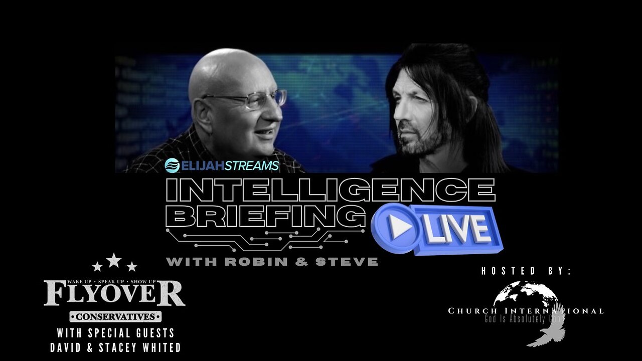 Intelligence Briefing LIVE - Robin D. Bullock, Steve Shultz (Elijah Streams), David and Stacy Whited