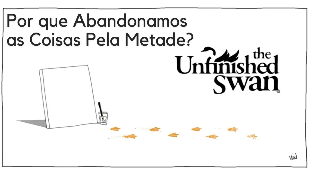 As Coisas que Abandonamos Pela Metade - The Unfinished Swan [Análise Completa + Vídeo-Ensaio]
