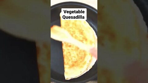 Vegetable Quesadilla