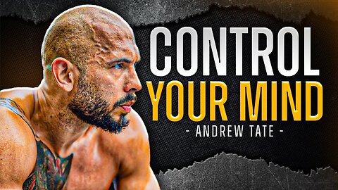 CONTROL YOUR MIND - Andrew Tate Motivation Speech