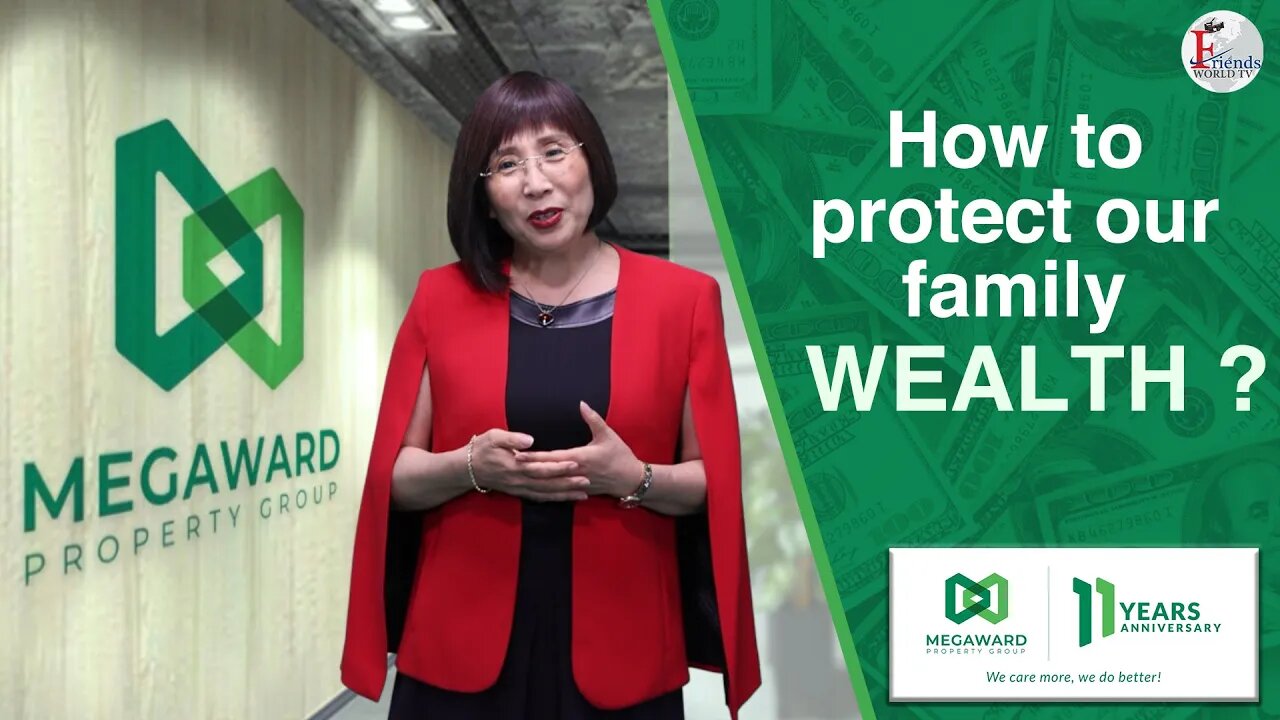 How to protect our family wealth? | Anna Yuan | Megaward Property Group