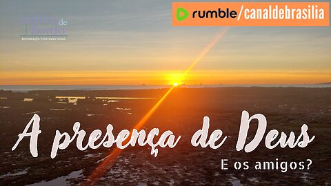 A presença de Deus CLXXVI - E os amigos?